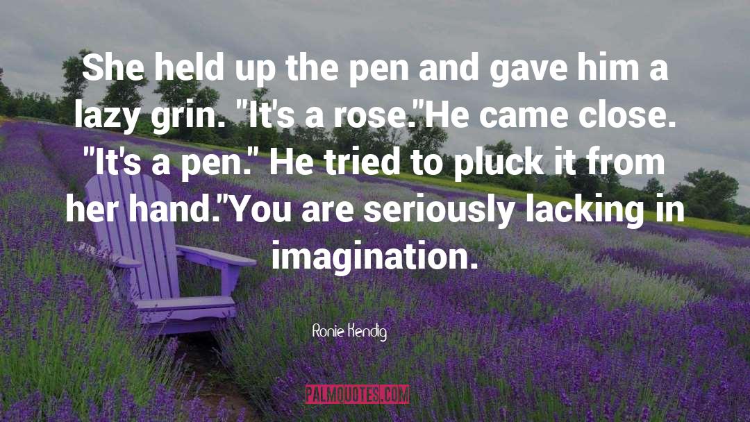 Ronie Kendig Quotes: She held up the pen