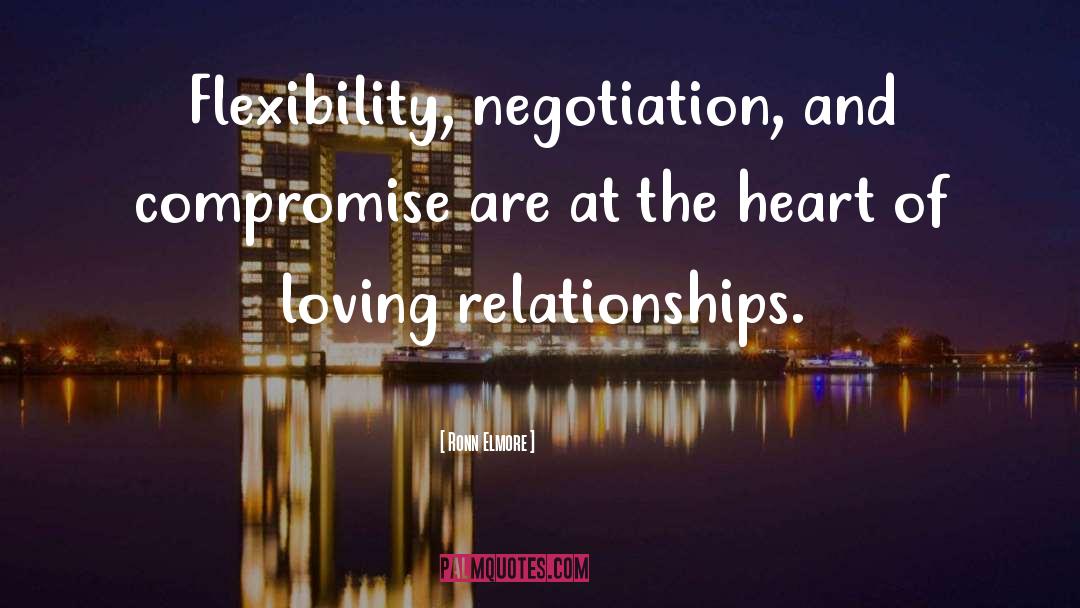 Ronn Elmore Quotes: Flexibility, negotiation, and compromise are