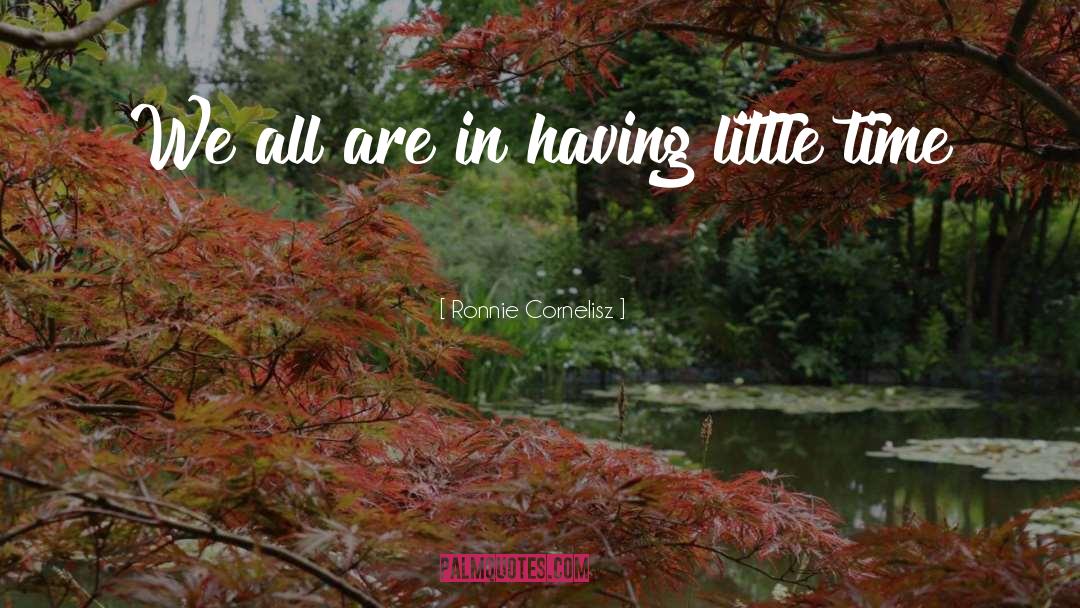 Ronnie Cornelisz Quotes: We all are in having