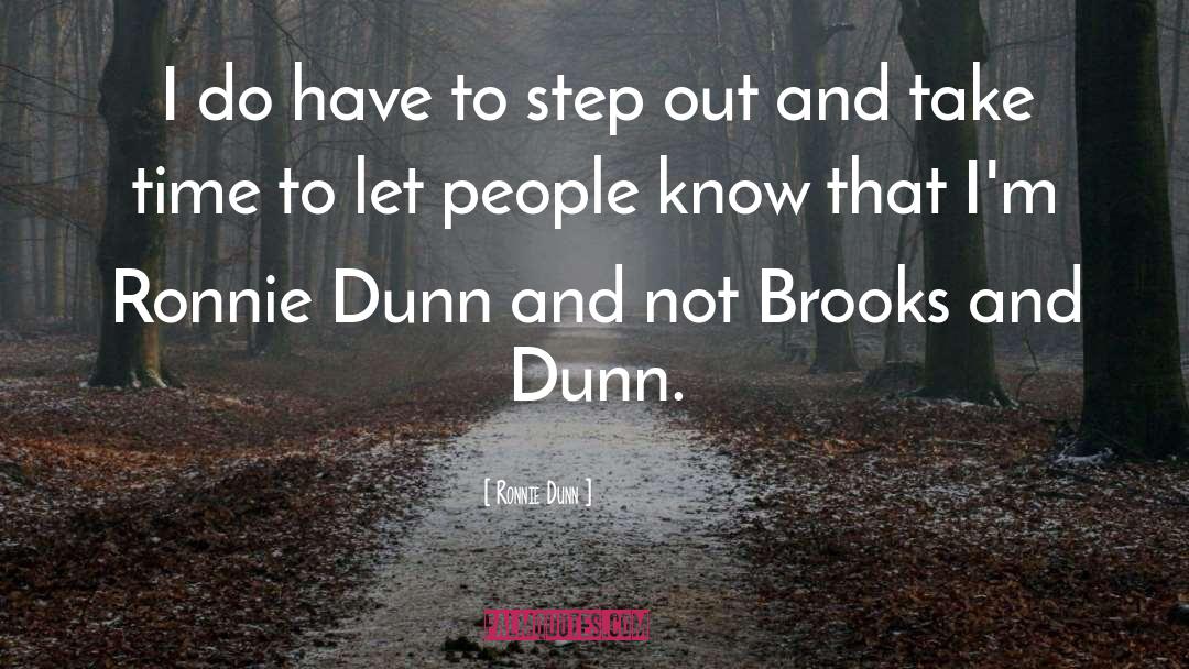 Ronnie Dunn Quotes: I do have to step