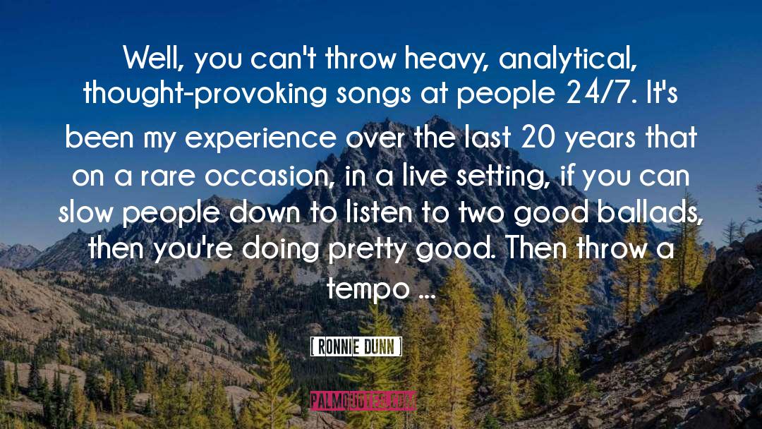 Ronnie Dunn Quotes: Well, you can't throw heavy,
