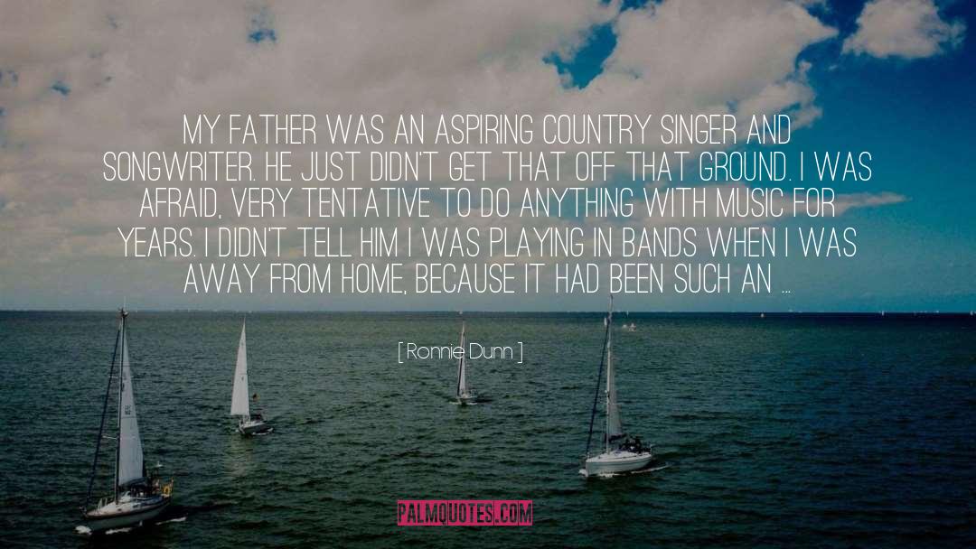 Ronnie Dunn Quotes: My father was an aspiring