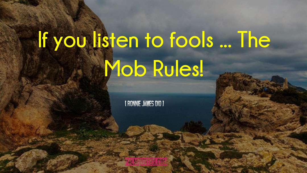 Ronnie James Dio Quotes: If you listen to fools