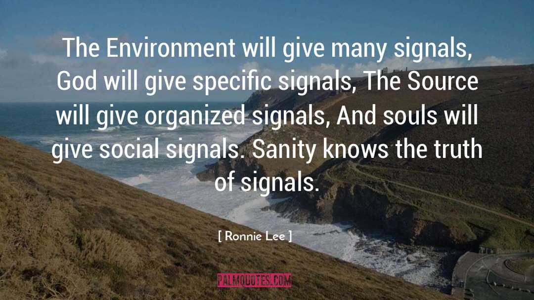 Ronnie Lee Quotes: The Environment will give many