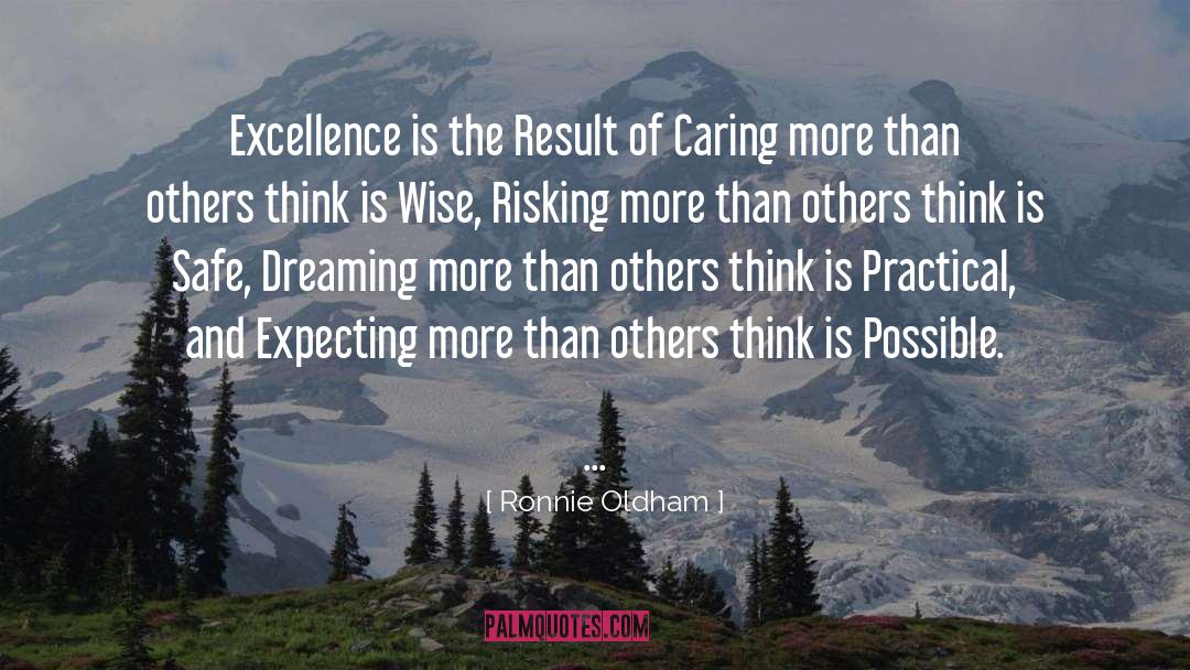 Ronnie Oldham Quotes: Excellence is the Result of