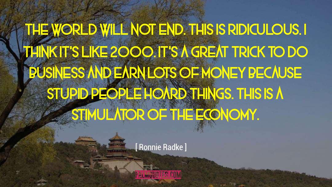 Ronnie Radke Quotes: The world will not end.