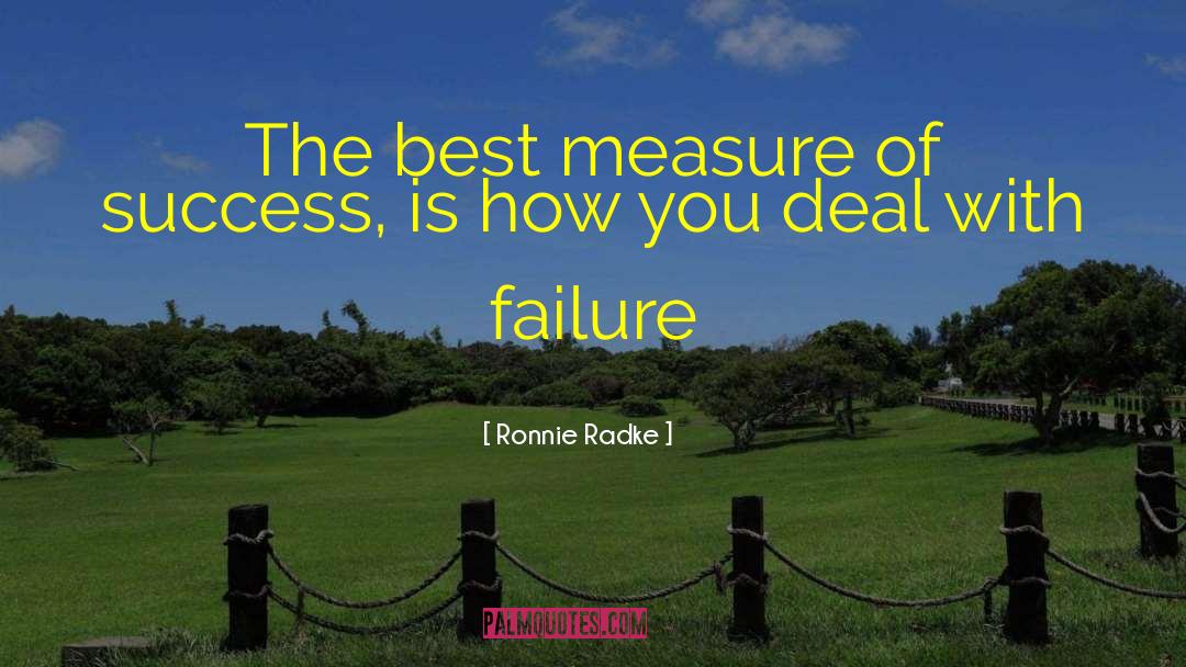 Ronnie Radke Quotes: The best measure of success,