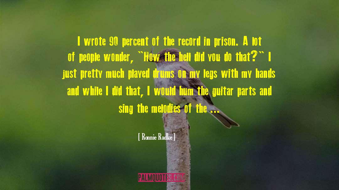 Ronnie Radke Quotes: I wrote 90 percent of