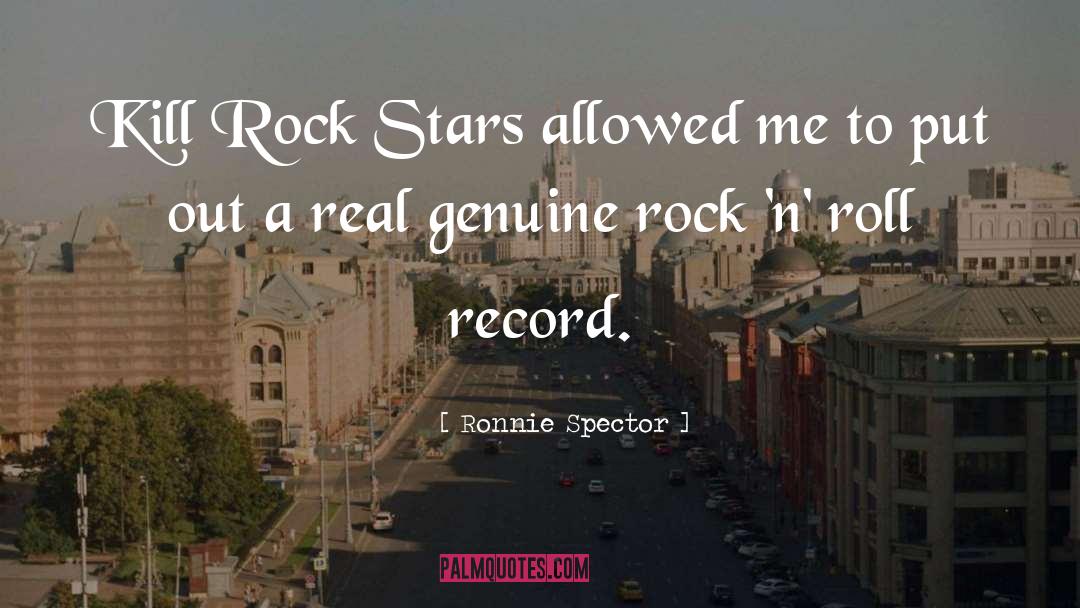 Ronnie Spector Quotes: Kill Rock Stars allowed me