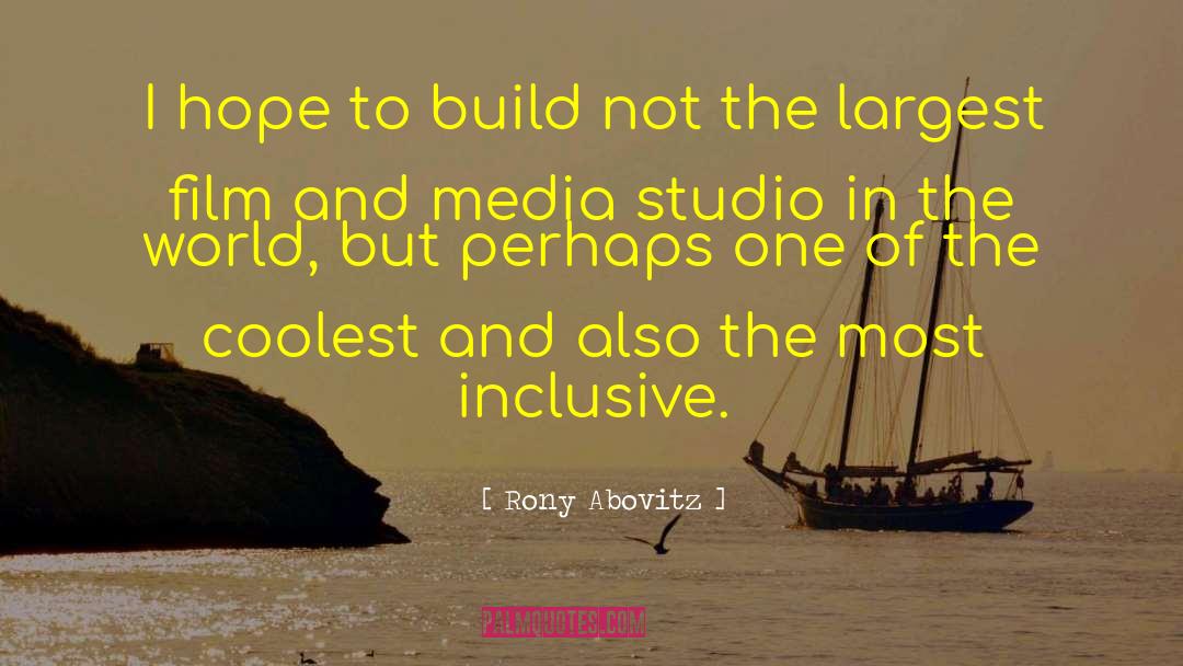 Rony Abovitz Quotes: I hope to build not