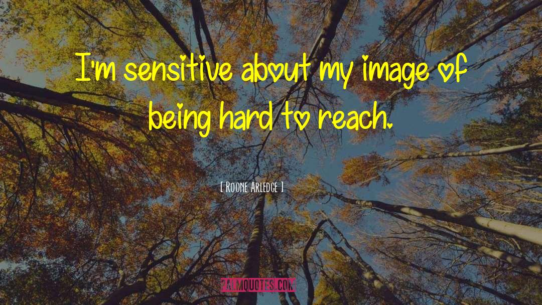 Roone Arledge Quotes: I'm sensitive about my image