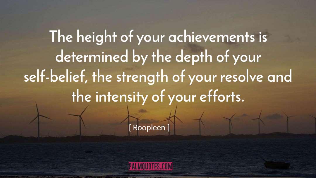 Roopleen Quotes: The height of your achievements