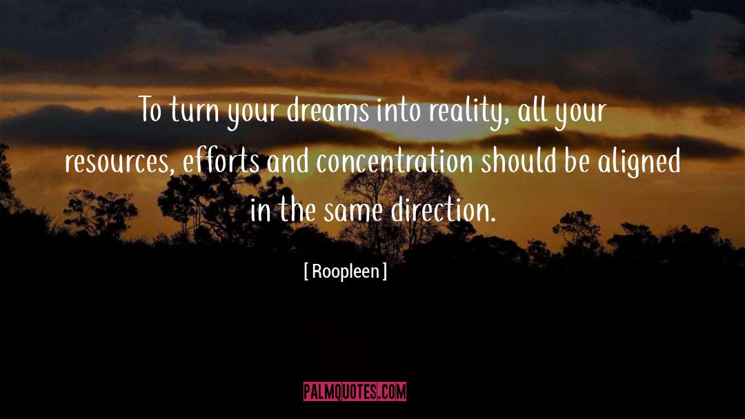 Roopleen Quotes: To turn your dreams into