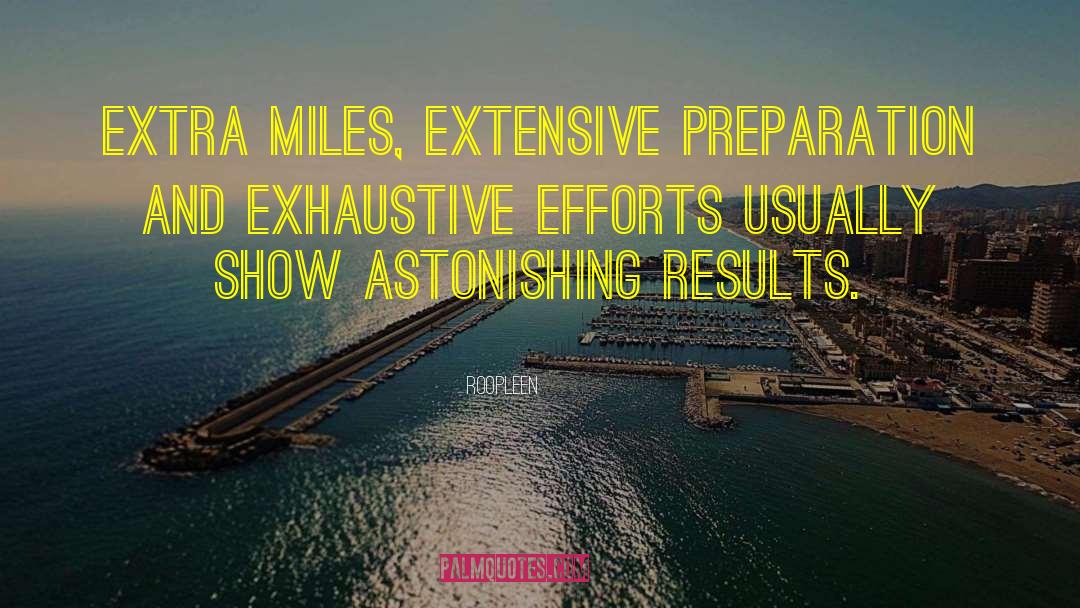 Roopleen Quotes: Extra miles, extensive preparation and