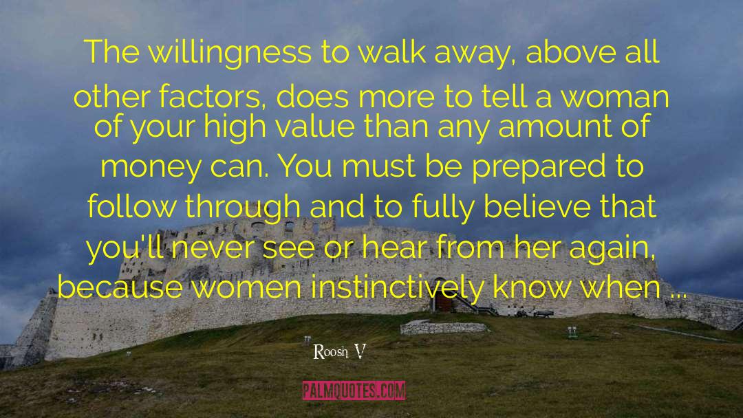 Roosh V Quotes: The willingness to walk away,