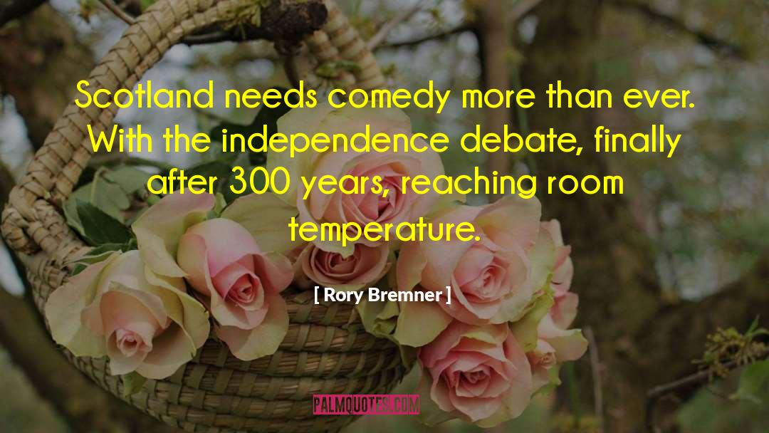 Rory Bremner Quotes: Scotland needs comedy more than