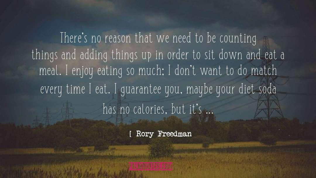 Rory Freedman Quotes: There's no reason that we