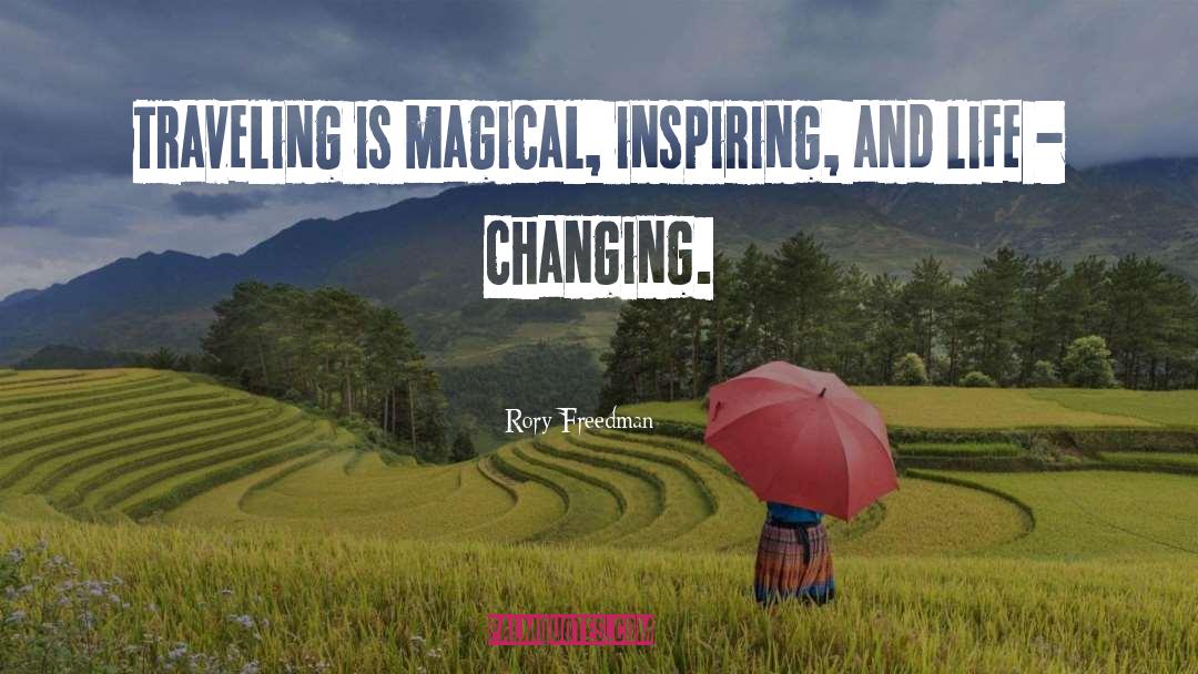 Rory Freedman Quotes: Traveling is magical, inspiring, and