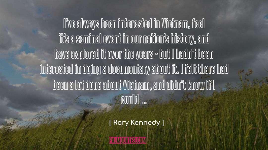 Rory Kennedy Quotes: I've always been interested in