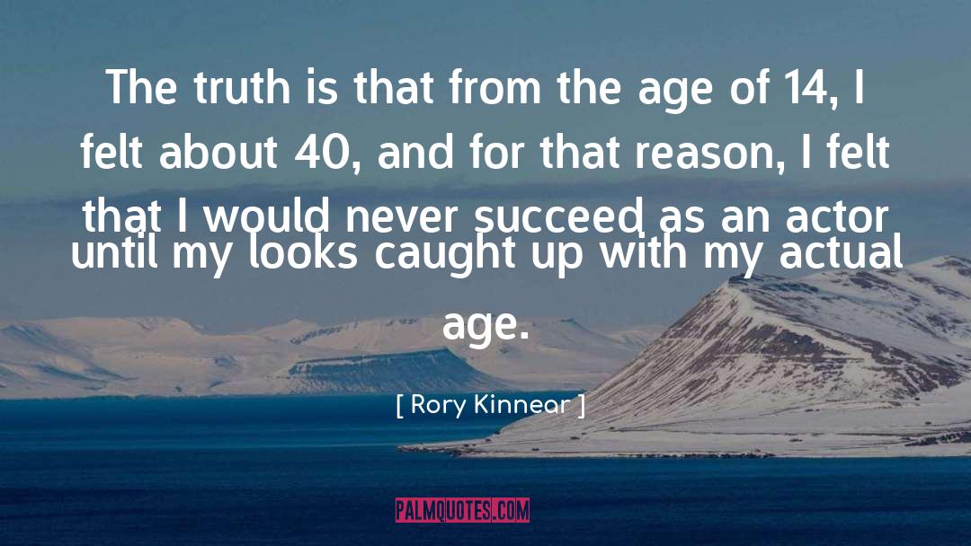 Rory Kinnear Quotes: The truth is that from