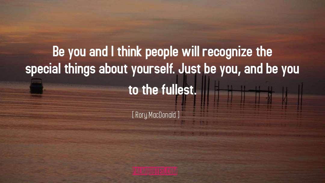 Rory MacDonald Quotes: Be you and I think