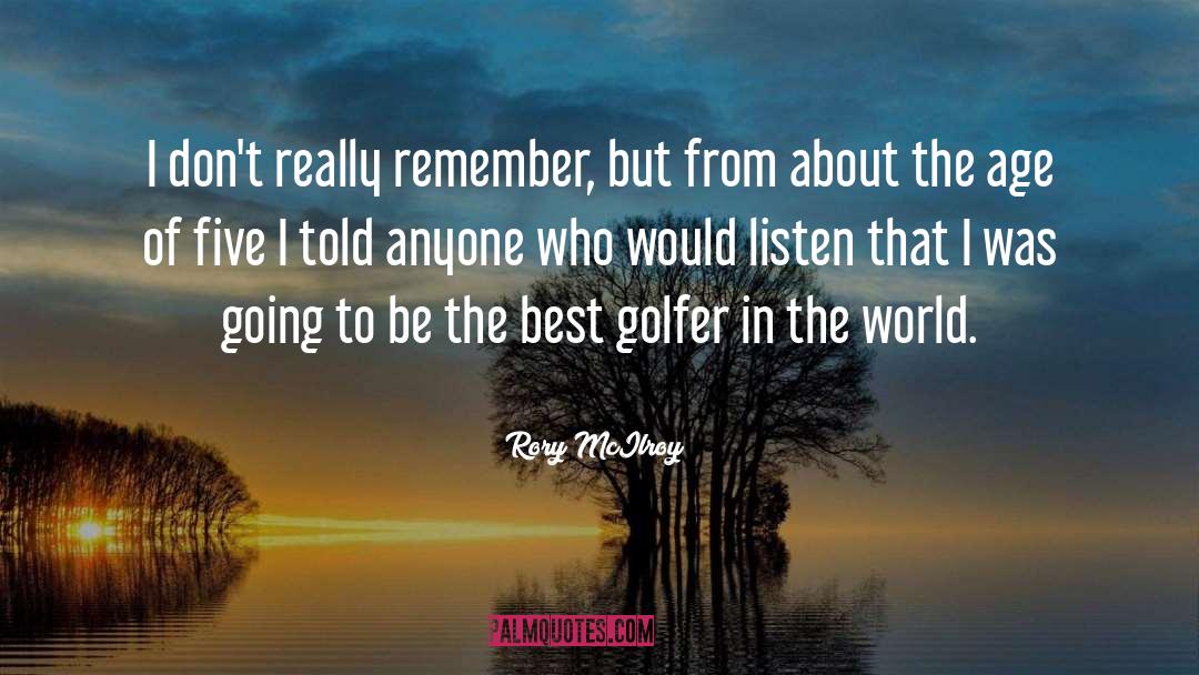 Rory McIlroy Quotes: I don't really remember, but