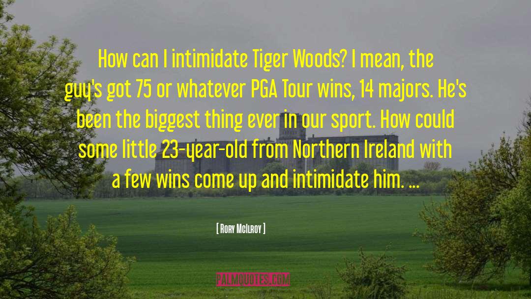 Rory McIlroy Quotes: How can I intimidate Tiger