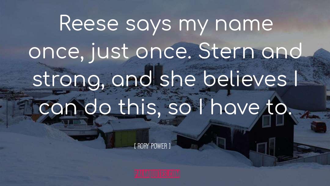 Rory Power Quotes: Reese says my name once,