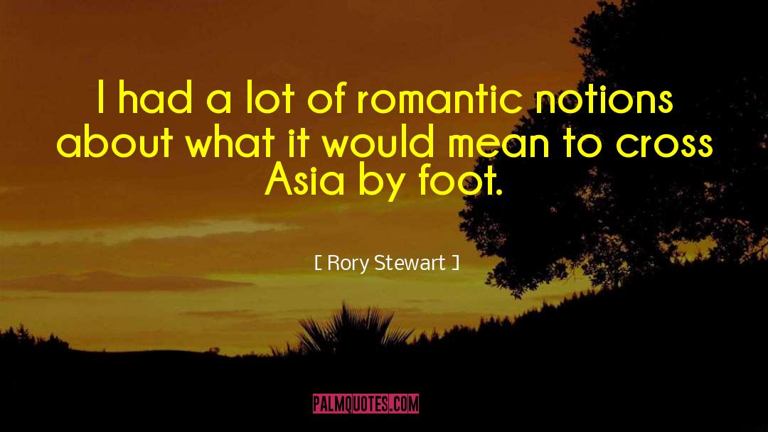 Rory Stewart Quotes: I had a lot of