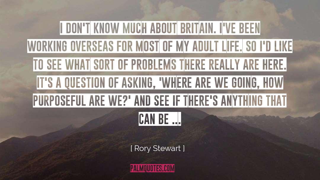 Rory Stewart Quotes: I don't know much about