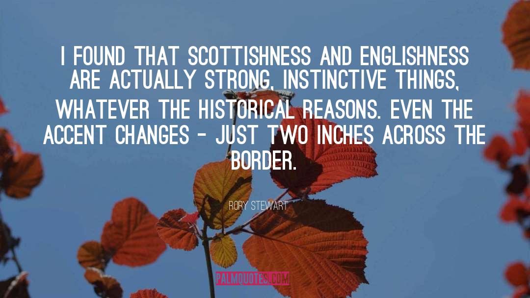 Rory Stewart Quotes: I found that Scottishness and