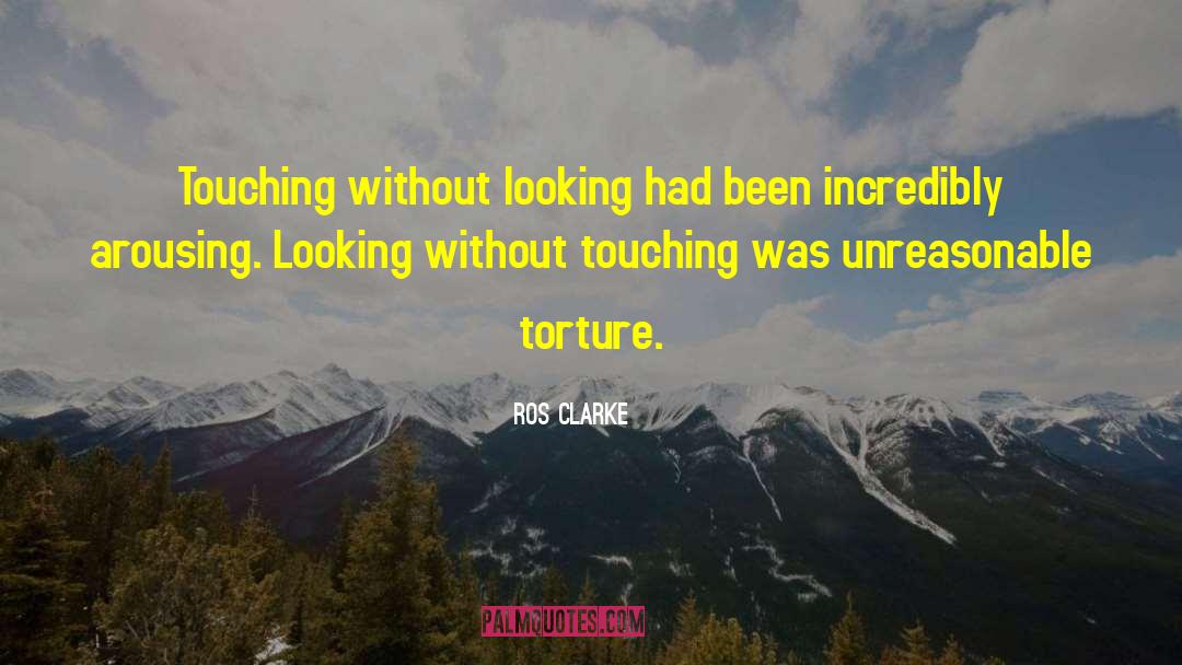 Ros Clarke Quotes: Touching without looking had been