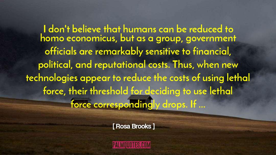 Rosa Brooks Quotes: I don't believe that humans