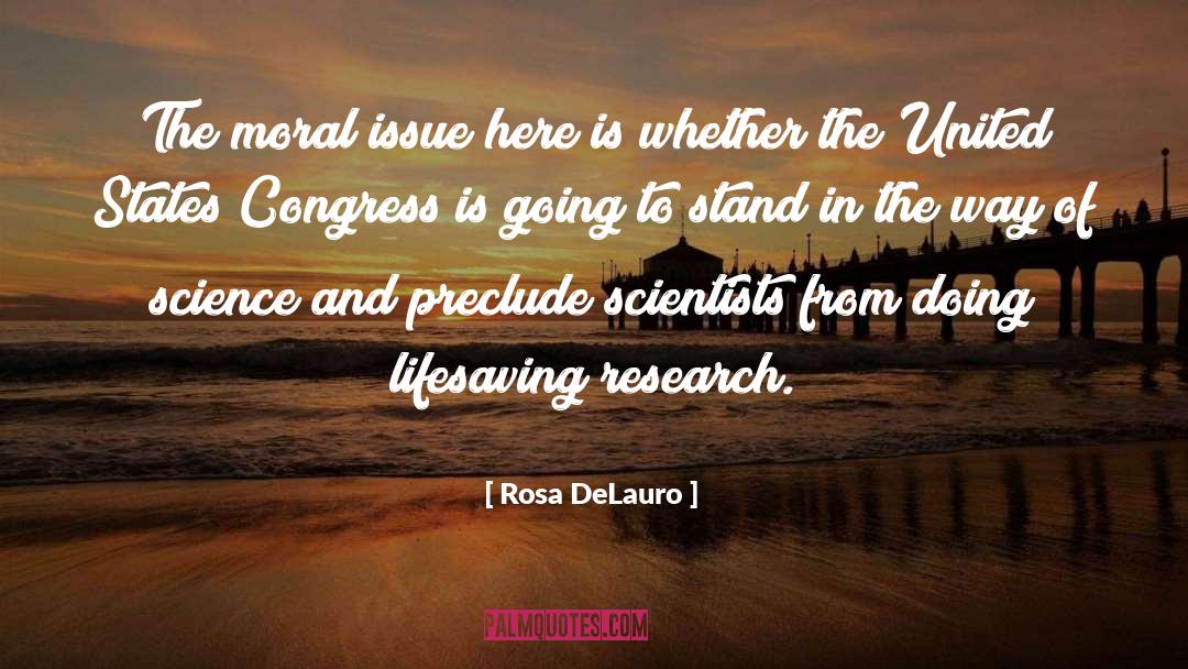 Rosa DeLauro Quotes: The moral issue here is