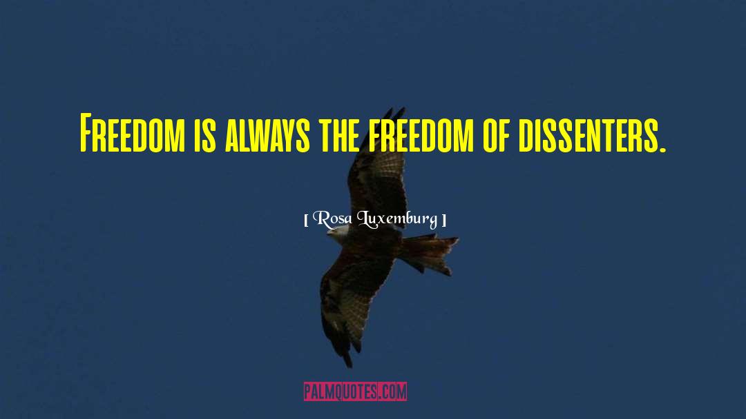 Rosa Luxemburg Quotes: Freedom is always the freedom