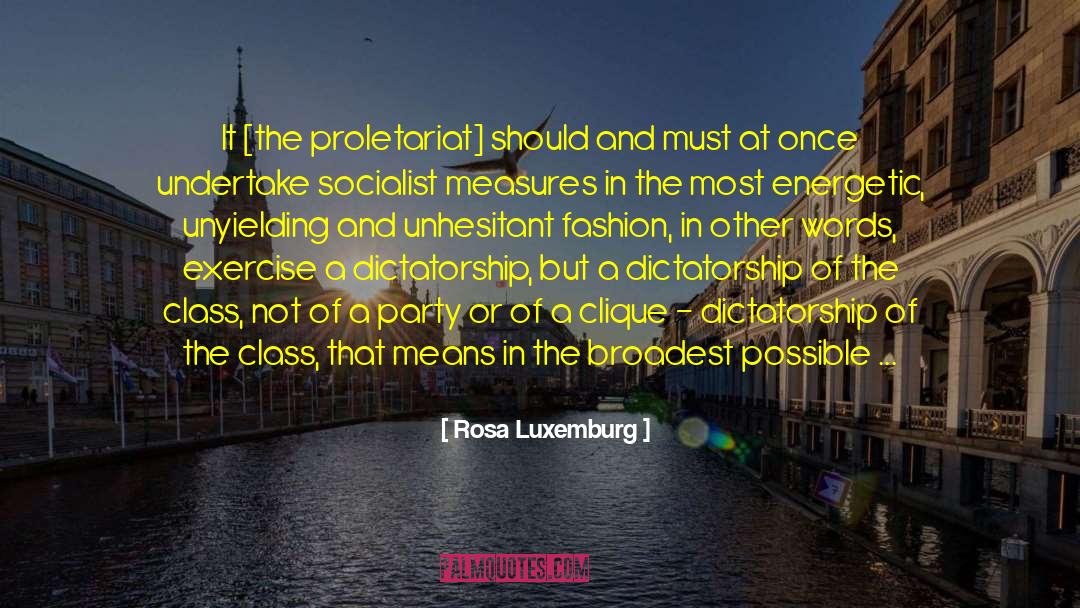 Rosa Luxemburg Quotes: It [the proletariat] should and