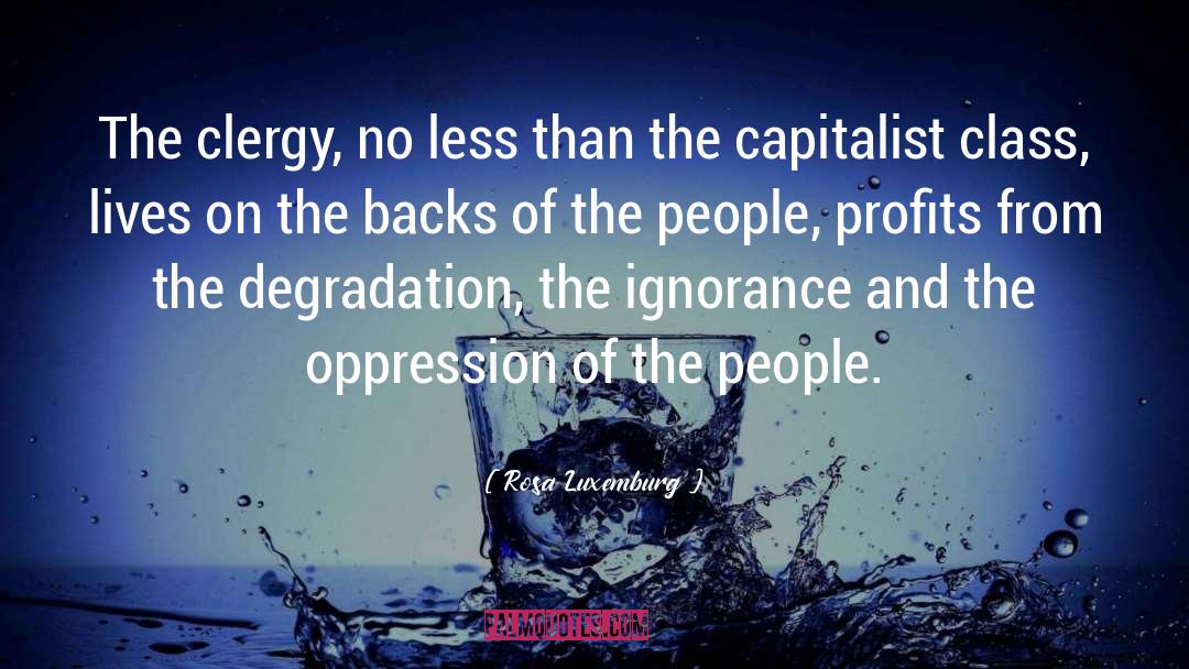 Rosa Luxemburg Quotes: The clergy, no less than