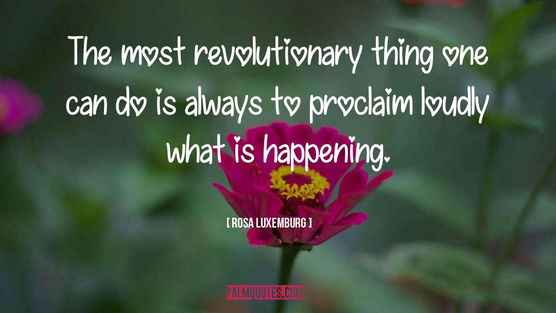 Rosa Luxemburg Quotes: The most revolutionary thing one