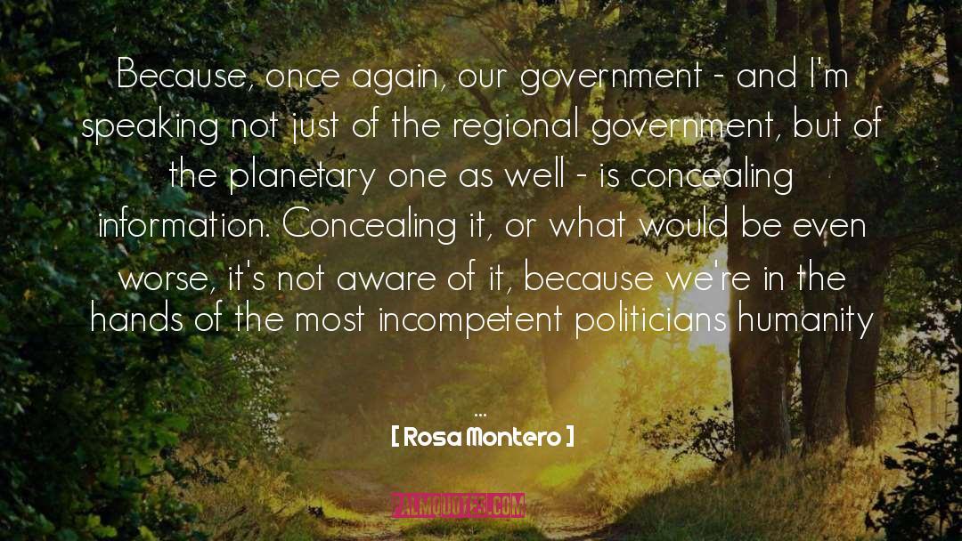 Rosa Montero Quotes: Because, once again, our government