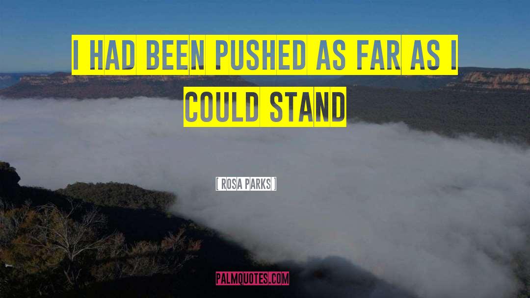 Rosa Parks Quotes: I had been pushed as