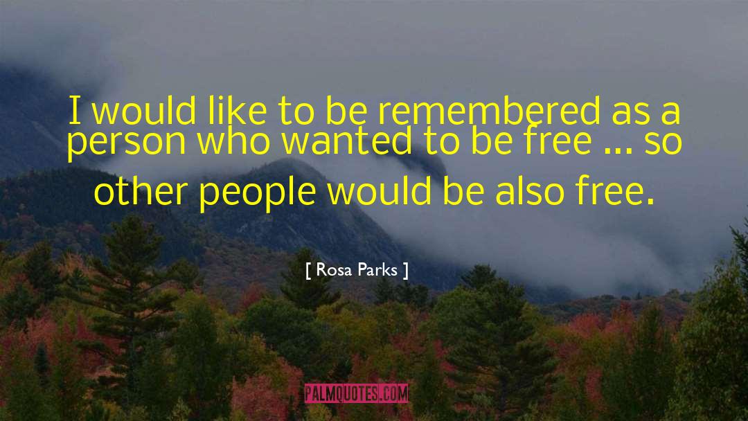 Rosa Parks Quotes: I would like to be