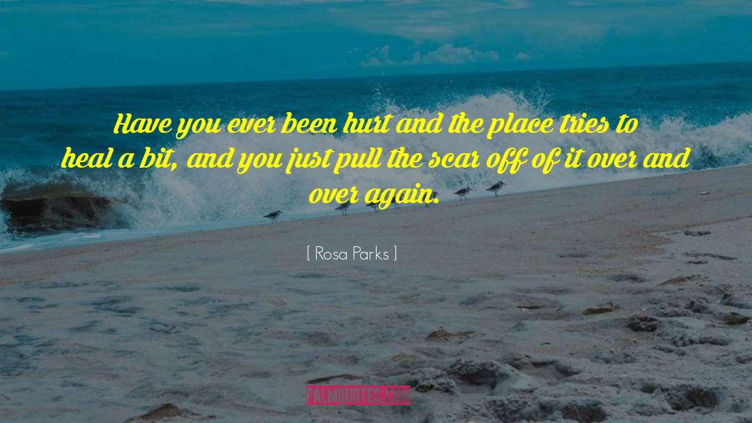 Rosa Parks Quotes: Have you ever been hurt