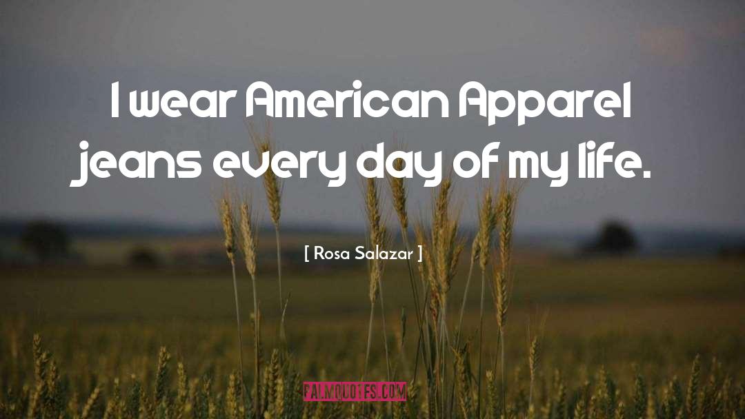 Rosa Salazar Quotes: I wear American Apparel jeans