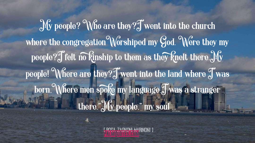 Rosa Zagnoni Marinoni Quotes: My people? Who are they?<br>I