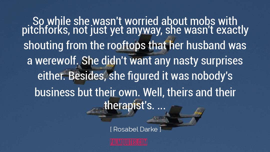 Rosabel Darke Quotes: So while she wasn't worried