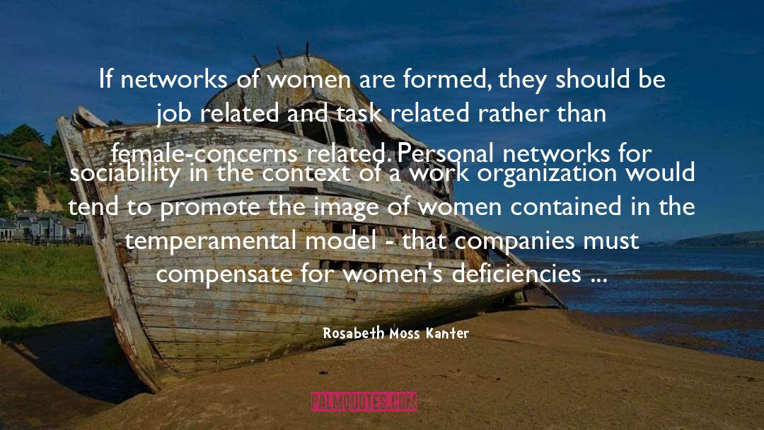 Rosabeth Moss Kanter Quotes: If networks of women are