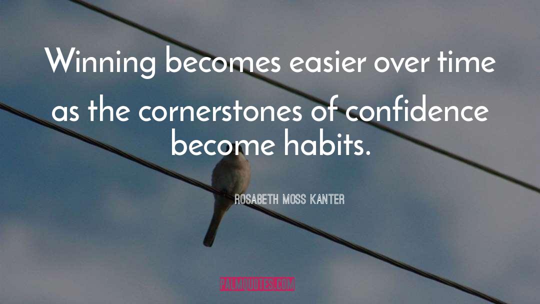 Rosabeth Moss Kanter Quotes: Winning becomes easier over time