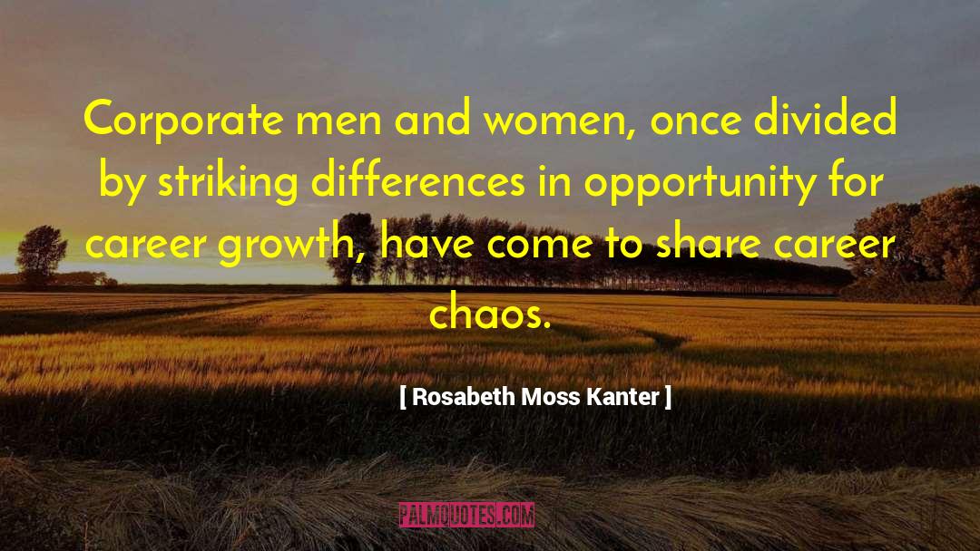 Rosabeth Moss Kanter Quotes: Corporate men and women, once