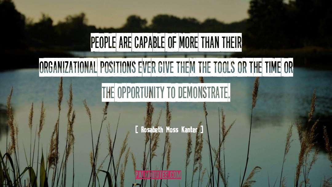 Rosabeth Moss Kanter Quotes: People are capable of more