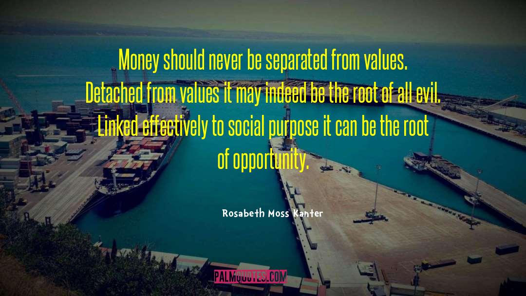 Rosabeth Moss Kanter Quotes: Money should never be separated
